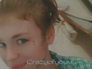 Crazyofyouvf