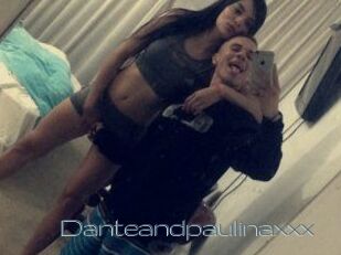 Danteandpaulinaxxx
