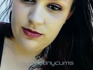 Destinycums