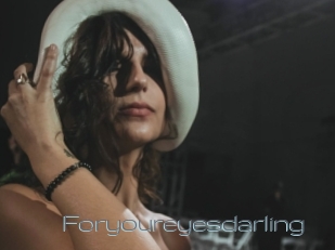 Foryoureyesdarling