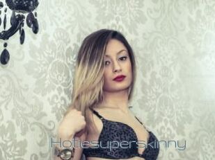 Hotiesuperskinny