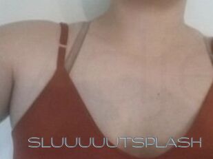SLUUUUUTSPLASH_