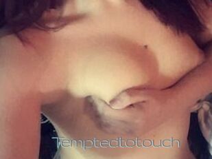 Temptedtotouch