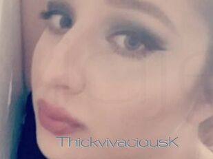 ThickvivaciousK