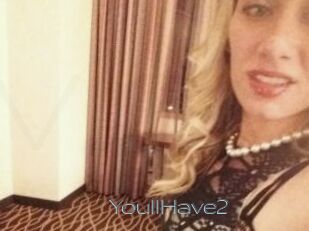 YoullHave2